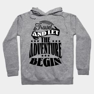 Travel and let the Adventure Begin Hoodie